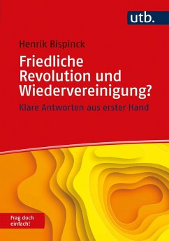 Friedliche Revolution und Wiedervereinigung? Frag doch einfach! (eBook, ePUB) - Bispinck, Henrik