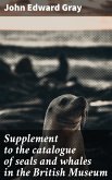 Supplement to the catalogue of seals and whales in the British Museum (eBook, ePUB)