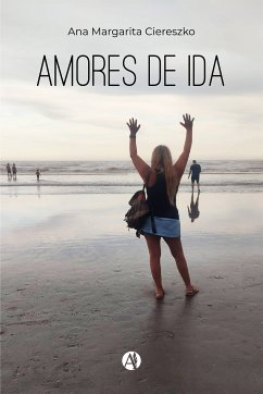 Amores de ida (eBook, ePUB) - Ciereszko, Ana Margarita