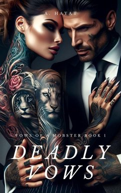 Deadly Vows (Vows of a Mobster Book 1) (eBook, ePUB) - Hayat, A.