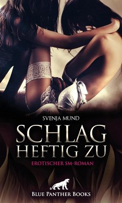 Schlag heftig zu   Erotischer SM-Roman (eBook, PDF) - Mund, Svenja