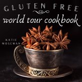 Gluten Free World Tour Cookbook (Cooking Squared, #3) (eBook, ePUB)