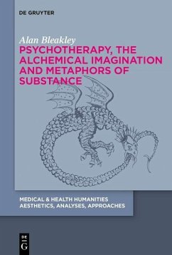 Psychotherapy, the Alchemical Imagination and Metaphors of Substance (eBook, PDF) - Bleakley, Alan
