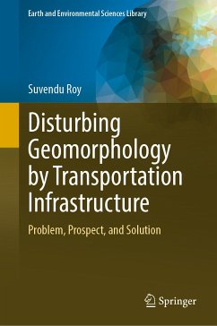 Disturbing Geomorphology by Transportation Infrastructure (eBook, PDF) - Roy, Suvendu