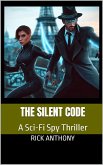 The Silent Code: A Sci-Fi Spy Thriller (eBook, ePUB) The Silent Code: A Sci-Fi Spy Thriller (eBook, ePUB)