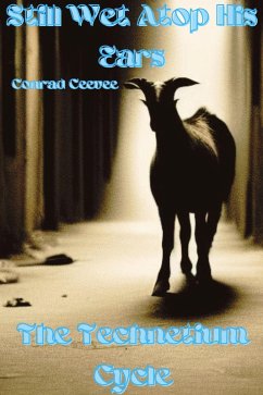 Still Wet Atop His Ears: The Technetium Cycle (eBook, ePUB) Cover Still Wet Atop His Ears: The Technetium Cycle (eBook, ePUB)