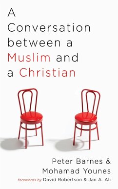 A Conversation between a Muslim and a Christian (eBook, ePUB) - Barnes, Peter; Younes, Mohamad