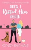 Oops, I Kissed Him Again (Maple Creek Romantic Comedy, #1) (eBook, ePUB)