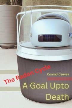 A Goal Upto Death: The Radon Cycle (eBook, ePUB) - Ceevee, Conrad