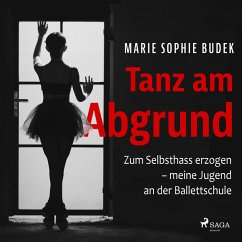 Tanz am Abgrund - Zum Selbsthass erzogen – meine Jugend an der Ballettschule (MP3-Download) - Budek, Marie Sophie