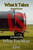 What It Takes Is What You Must Give: The Nickel Cycle (eBook, ePUB) What It Takes Is What You Must Give: The Nickel Cycle (eBook, ePUB)