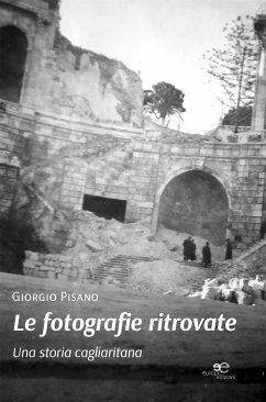 Le fotografie ritrovate. Una storia cagliaritana (eBook, ePUB) - Pisano, Giorgio