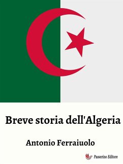 Breve storia dell'Algeria (eBook, ePUB) - Ferraiuolo, Antonio