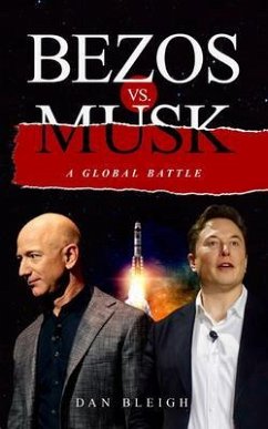Bezos vs. Musk - A Global Battle (eBook, ePUB) - Chaabi, Mehdi Bezos vs. Musk - A Global Battle (eBook, ePUB) - Chaabi, Mehdi
