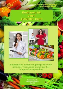 Ernährung für einen gesunden Darm - Empfohlene Nahrungsmittel und Rezepte - Essen für Magen Darm (eBook, ePUB) - Kiefer, Holger