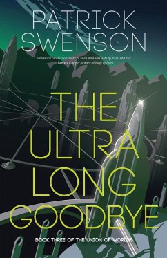 The Ultra Long Goodbye (The Union of Worlds) (eBook, ePUB) - Swenson, Patrick