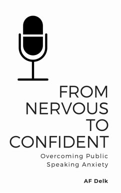 Cover From Nervous to Confident: Overcoming Public Speaking Anxiety (eBook, ePUB)