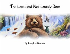 The Loneliest Not Lonely Bear (eBook, ePUB) - Newman, Joseph S.