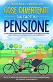 Cose Divertenti da Fare in Pensione (eBook, ePUB) Cose Divertenti da Fare in Pensione (eBook, ePUB)