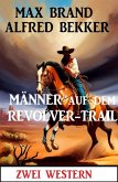 Männer auf dem Revolver-Trail: Zwei Western (eBook, ePUB)