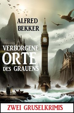 Cover Verborgene Orte des Grauens: Zwei Gruselkrimis (eBook, ePUB)