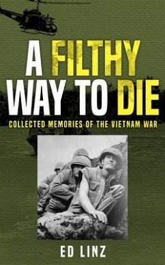 A Filthy Way to Die, Collected Memories of the Vietnam War (eBook, ePUB) - Linz, Ed