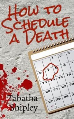 How to Schedule a Death (eBook, ePUB) - Shipley, Tabatha How to Schedule a Death (eBook, ePUB) - Shipley, Tabatha
