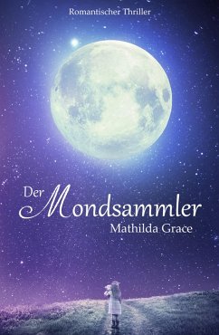Der Mondsammler (eBook, ePUB) - Grace, Mathilda