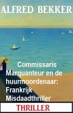 Commissaris Marquanteur en de huurmoordenaar: Frankrijk Misdaadthriller (eBook, ePUB)