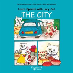Learn Spanish with Lucy Cat - The city (eBook, ePUB) - Bruzzone, Catherine; Beaton, Clare; Martín, Rosa María