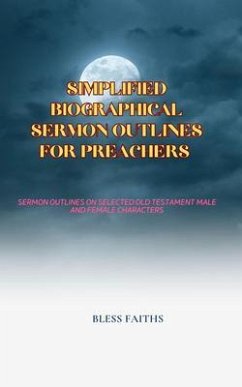 Simplified Biographical Sermon Outlines for Preachers (eBook, ePUB) - Faiths, Bless