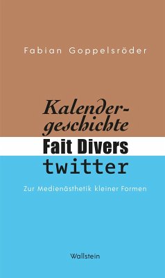 Kalendergeschichte, Fait Divers, Twitter. (eBook, PDF) - Goppelsröder, Fabian