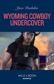 Wyoming Cowboy Undercover (Cowboy State Lawmen, Book 5) (Mills & Boon Heroes) (eBook, ePUB)