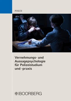 Vernehmungs- und Aussagepsychologie für Polizeistudium und -praxis (eBook, ePUB) - Posch, Lena