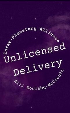 Unlicensed Delivery (eBook, ePUB) - Soulsby-McCreath, Will