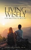 Living Wisely - For Millenials & Beyond (eBook, ePUB)