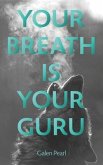 Your Breath Is Your Guru (eBook, ePUB)