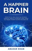 A Happier Brain (eBook, ePUB) A Happier Brain (eBook, ePUB)