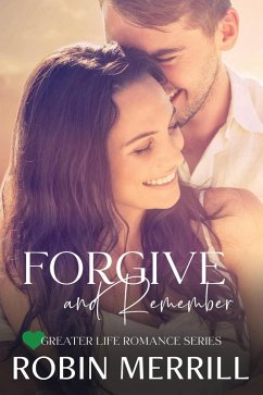 Forgive and Remember (Greater Life Romance, #1) (eBook, ePUB) - Merrill, Robin