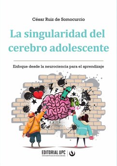 La singularidad del cerebro adolescente (eBook, ePUB) - Ruiz de Somocurcio, César