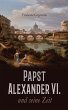 Papst Alexander VI. und seine Zeit... - Bild 1