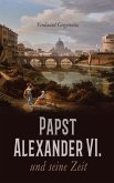 Papst Alexander VI. und seine Zeit (eBook, ePUB)