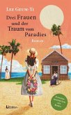 Drei Frauen und der Traum vom Paradies: Roman
