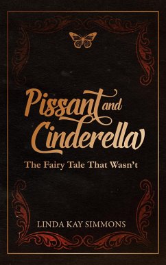 Pissant and Cinderella: The Fairy Tale That Wasn't (eBook, ePUB) - Simmons, Linda Kay