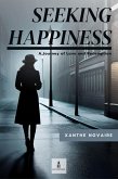 Seeking Happiness: A Journey of Love and Redemption (eBook, ePUB) Seeking Happiness: A Journey of Love and Redemption (eBook, ePUB)