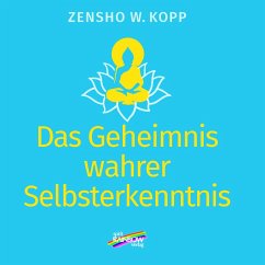 Das Geheimnis wahrer Selbsterkenntnis - Kopp, Zensho W.