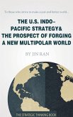 The U.S. Indo-Pacific Strategy & The Prospect of Forging A New Multipolar World (eBook, ePUB)