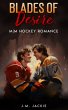 Blades of Desire: M M Hockey Romance... - Bild 1