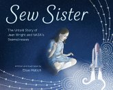 Sew Sister: The Untold Story of Jean Wright and NASA's Seamstresses (eBook, ePUB) Sew Sister: The Untold Story of Jean Wright and NASA's Seamstresses (eBook, ePUB)