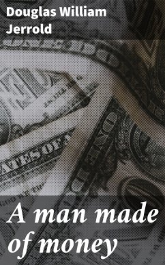 A man made of money (eBook, ePUB) - Jerrold, Douglas William